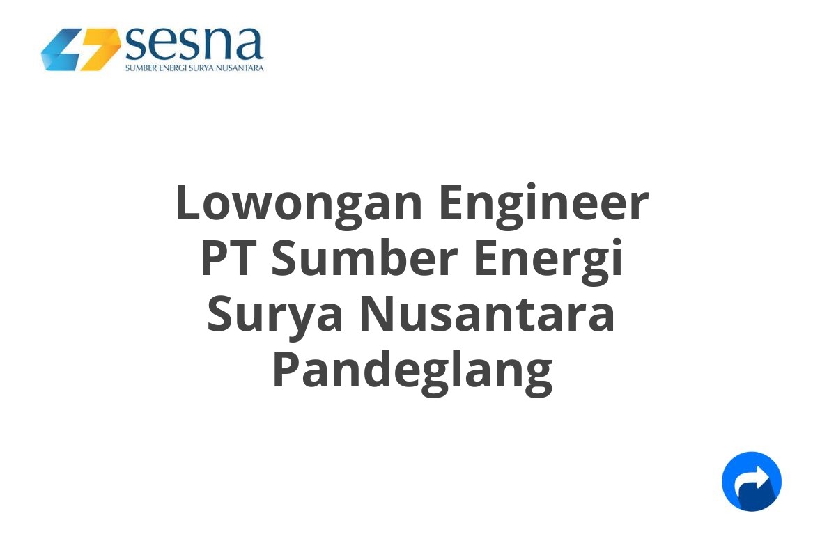 Lowongan Engineer PT Sumber Energi Surya Nusantara Pandeglang