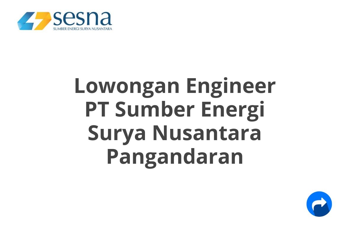 Lowongan Engineer PT Sumber Energi Surya Nusantara Pangandaran