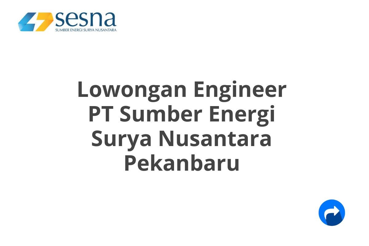 Lowongan Engineer PT Sumber Energi Surya Nusantara Pekanbaru