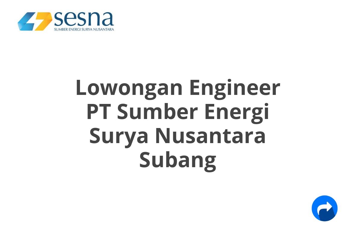 Lowongan Engineer PT Sumber Energi Surya Nusantara Subang