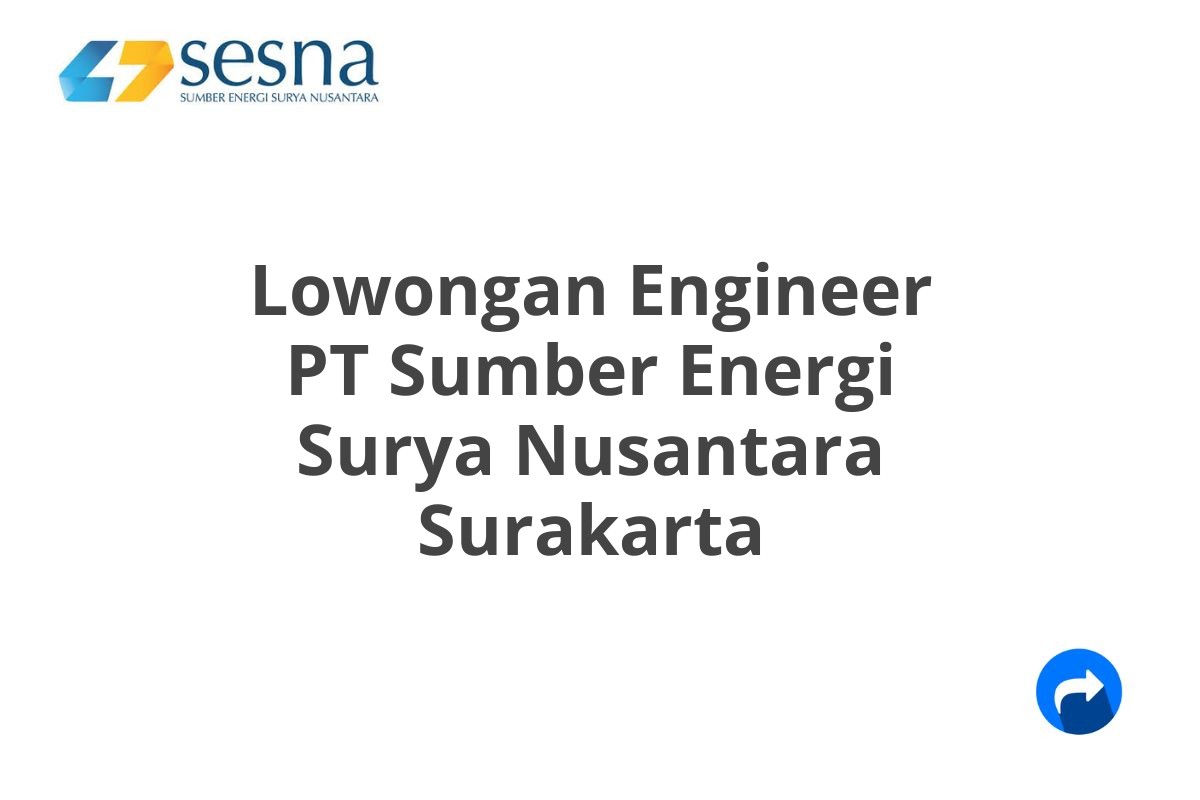 Lowongan Engineer PT Sumber Energi Surya Nusantara Surakarta