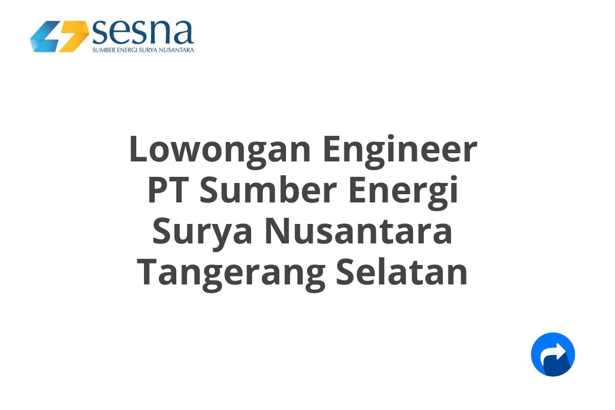 Lowongan Engineer PT Sumber Energi Surya Nusantara Tangerang Selatan