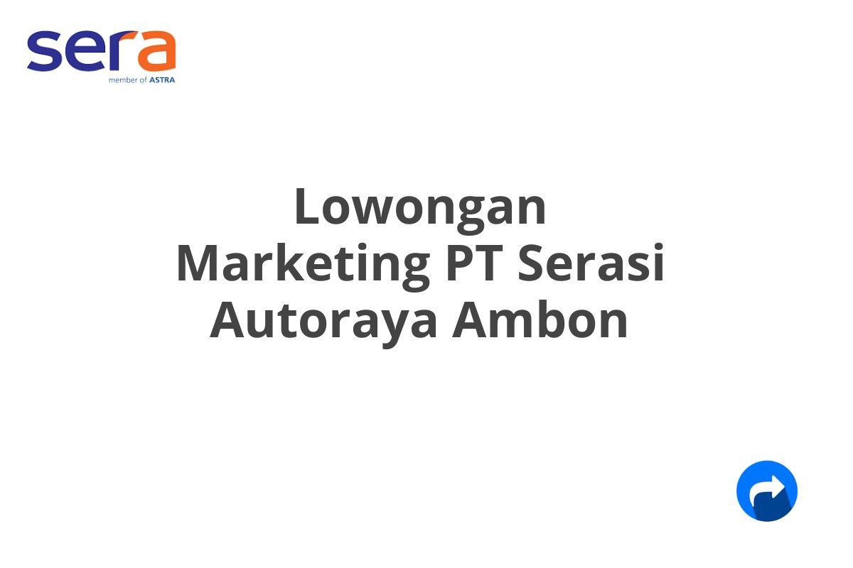 Lowongan Marketing PT Serasi Autoraya Ambon