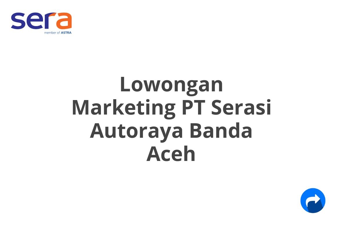 Lowongan Marketing PT Serasi Autoraya Banda Aceh