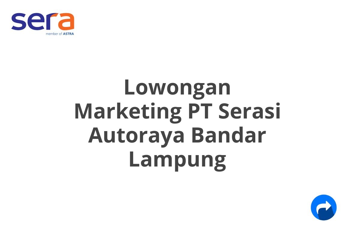 Lowongan Marketing PT Serasi Autoraya Bandar Lampung