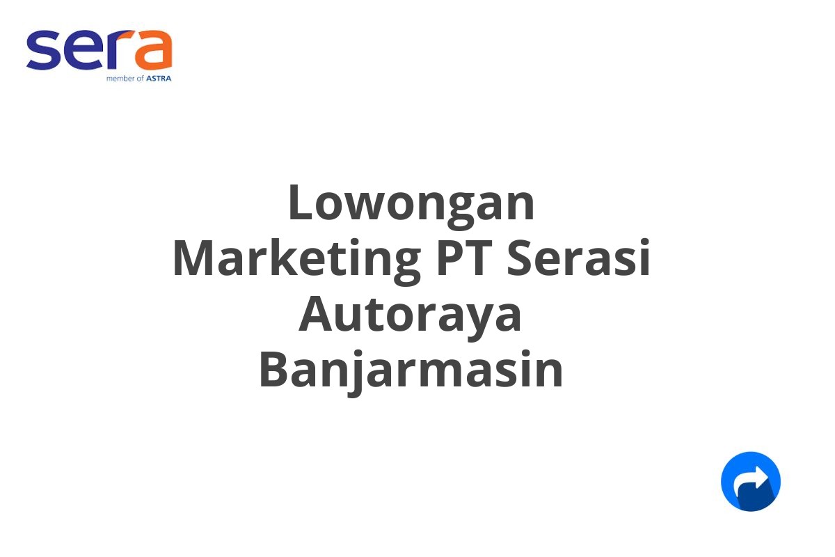 Lowongan Marketing PT Serasi Autoraya Banjarmasin