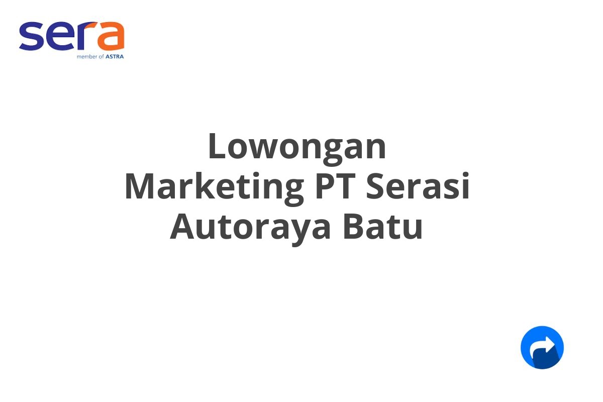 Lowongan Marketing PT Serasi Autoraya Batu