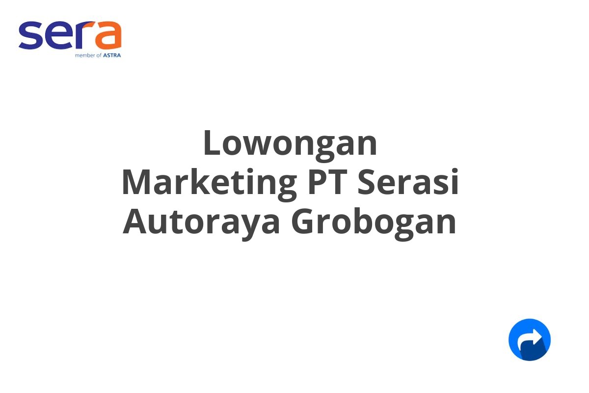 Lowongan Marketing PT Serasi Autoraya Grobogan