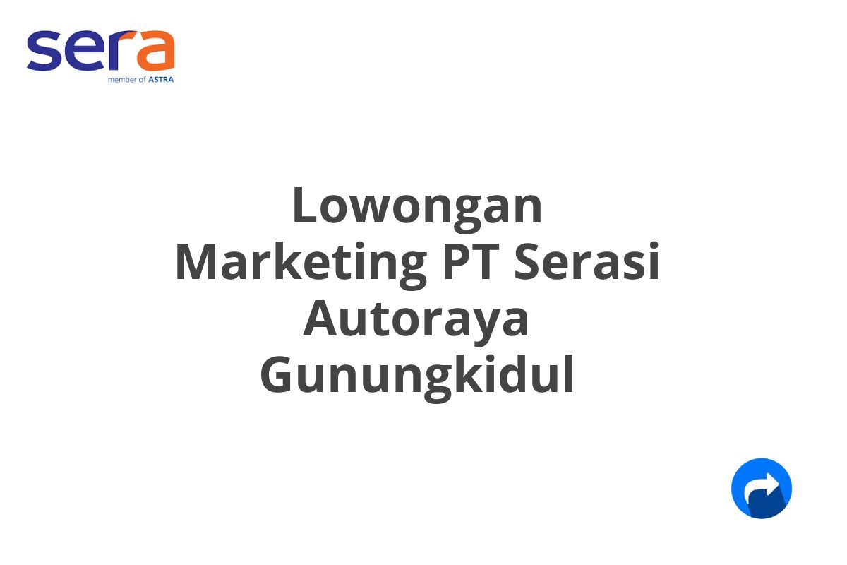 Lowongan Marketing PT Serasi Autoraya Gunungkidul