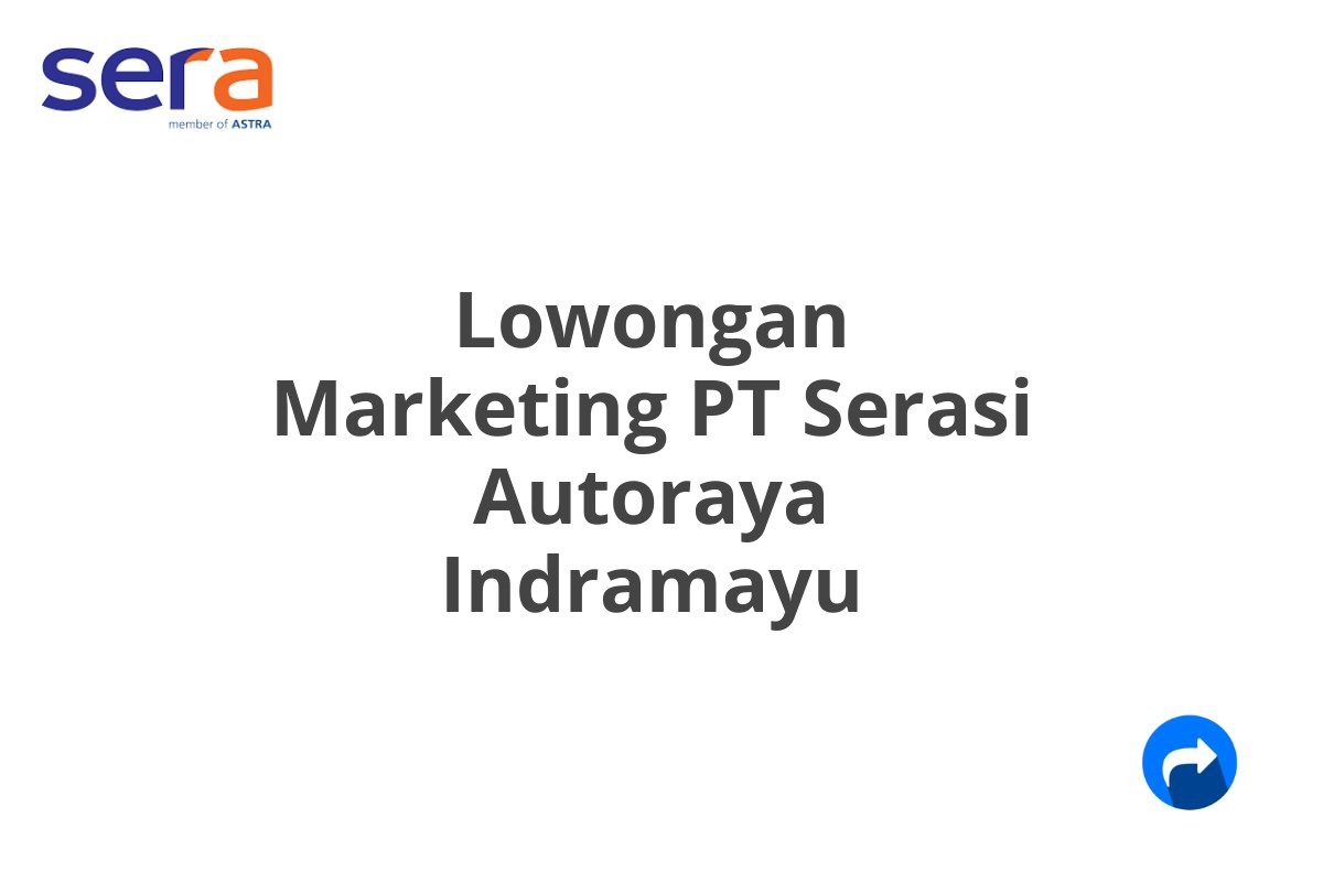 Lowongan Marketing PT Serasi Autoraya Indramayu