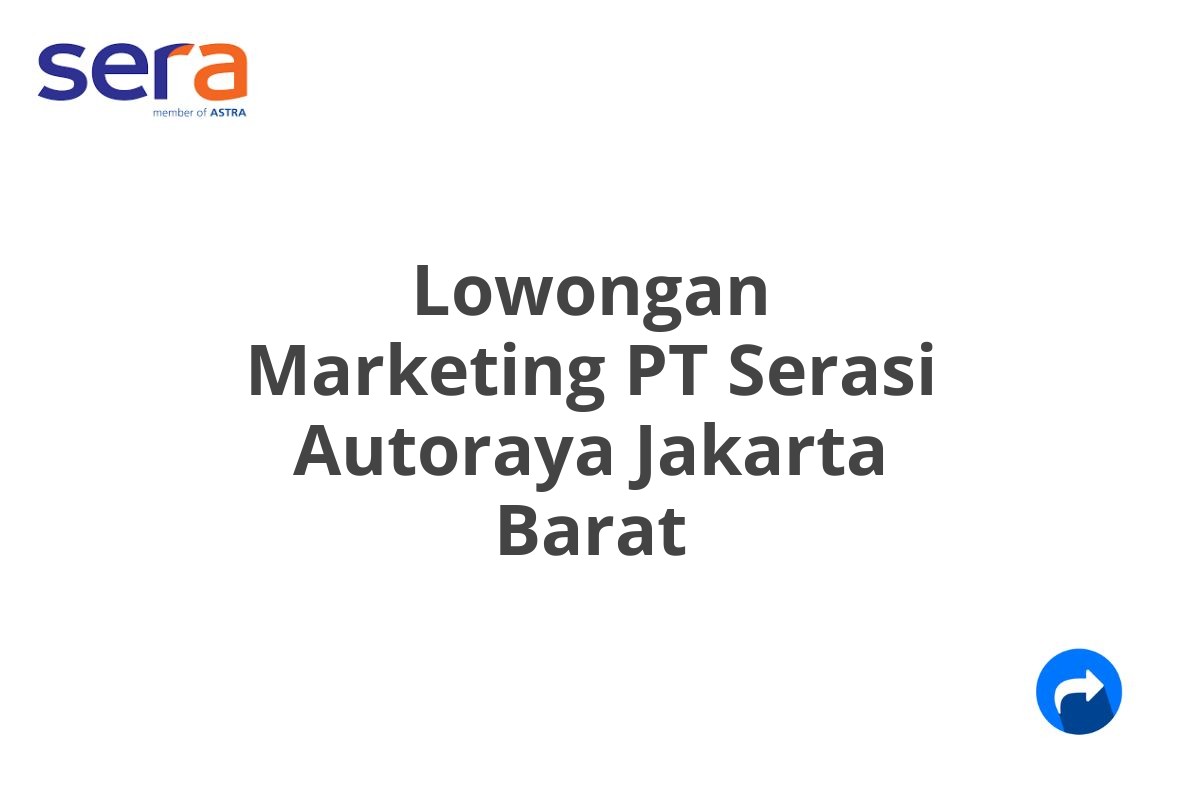 Lowongan Marketing PT Serasi Autoraya Jakarta Barat