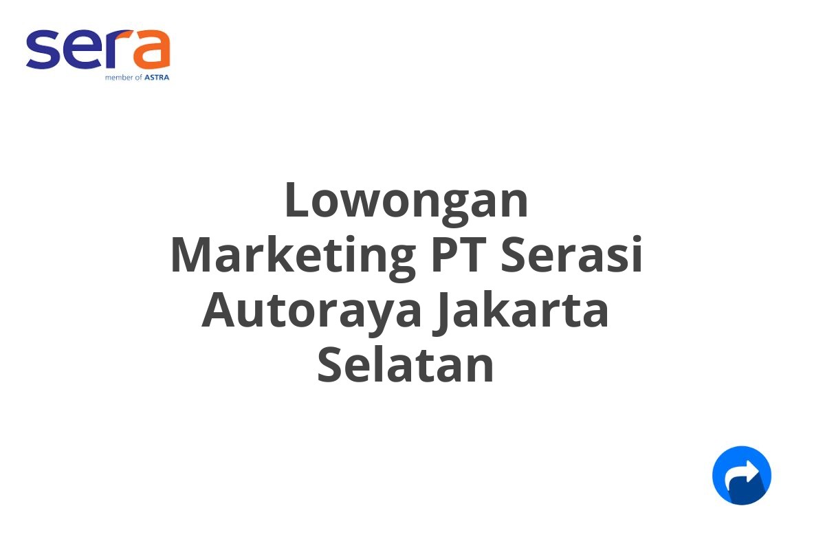 Lowongan Marketing PT Serasi Autoraya Jakarta Selatan