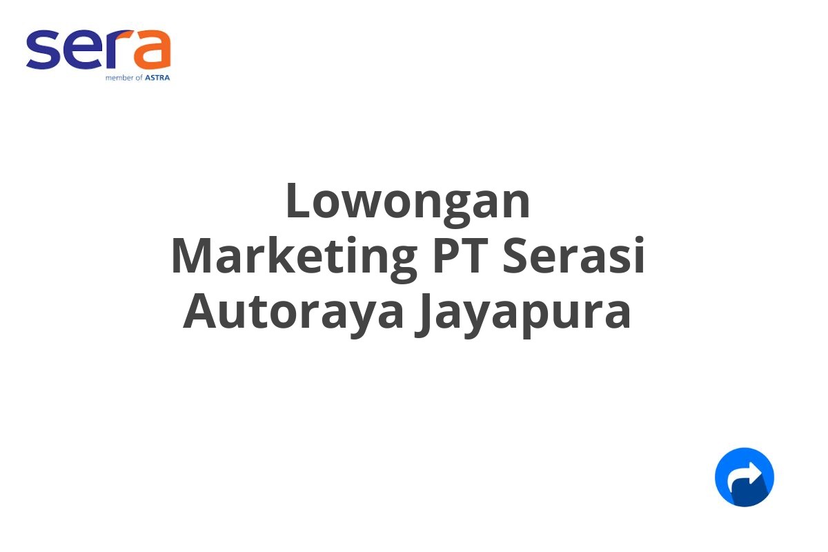 Lowongan Marketing PT Serasi Autoraya Jayapura