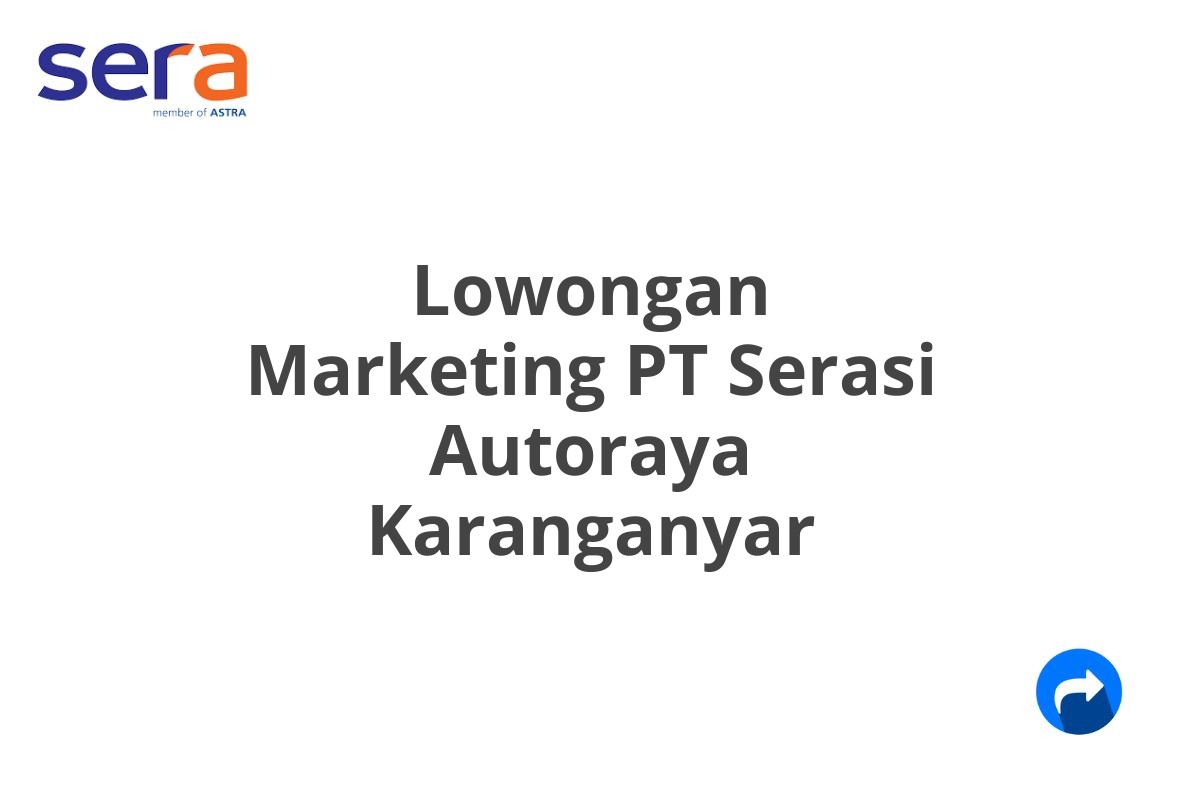 Lowongan Marketing PT Serasi Autoraya Karanganyar