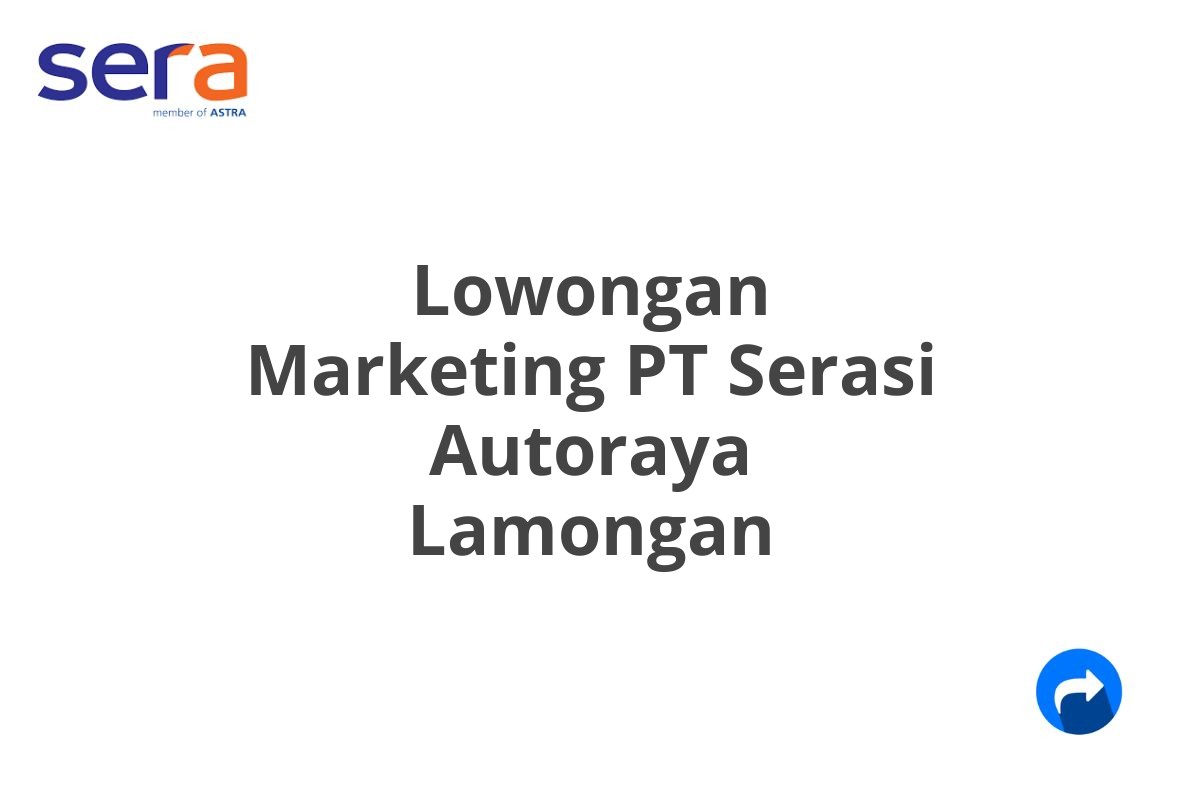 Lowongan Marketing PT Serasi Autoraya Lamongan