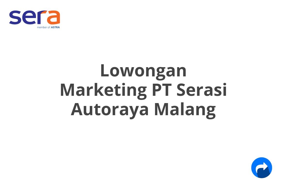 Lowongan Marketing PT Serasi Autoraya Malang