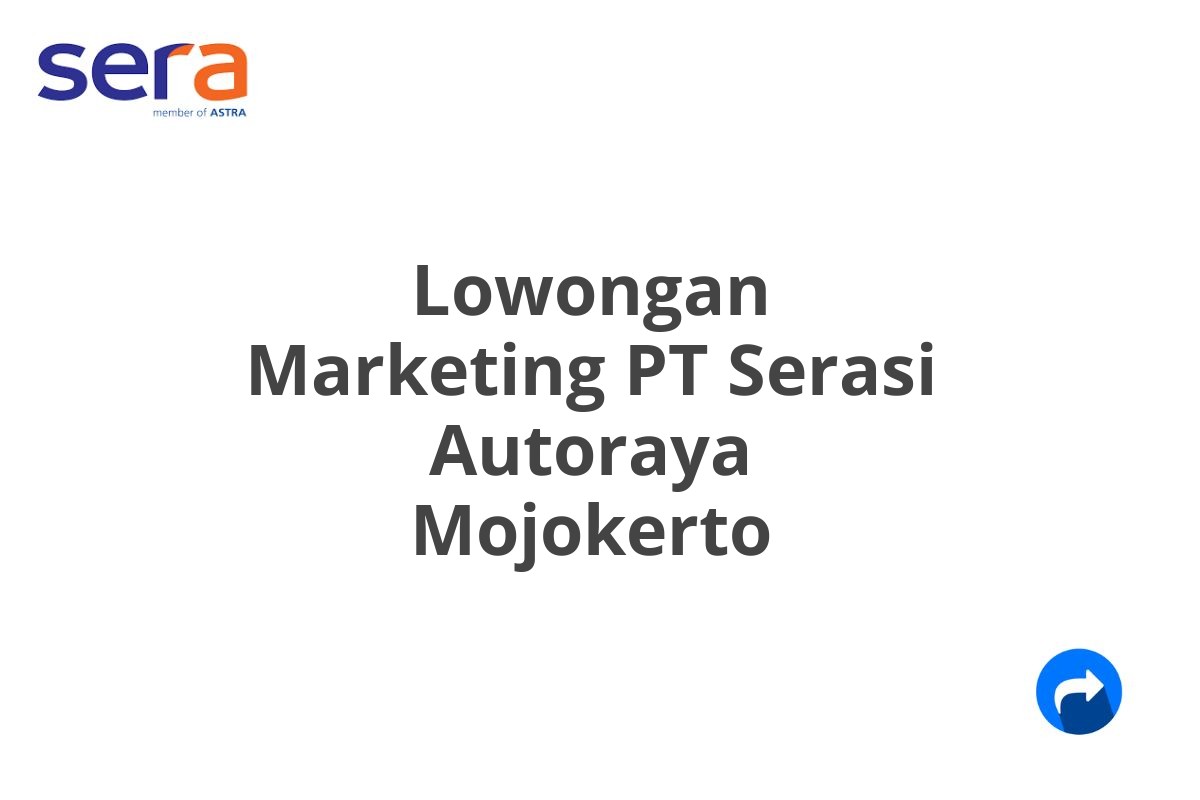 Lowongan Marketing PT Serasi Autoraya Mojokerto