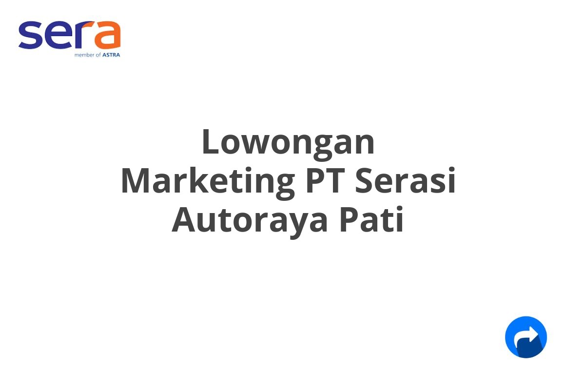 Lowongan Marketing PT Serasi Autoraya Pati