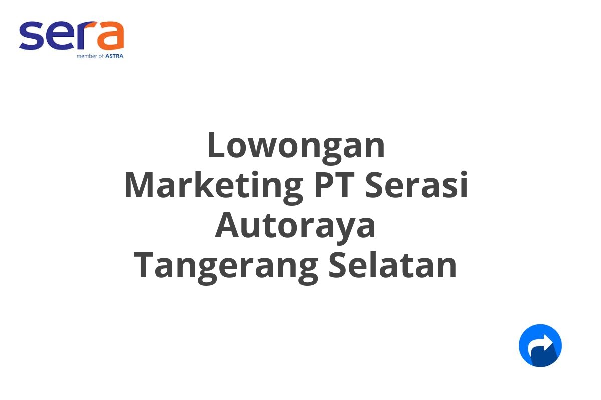 Lowongan Marketing PT Serasi Autoraya Tangerang Selatan