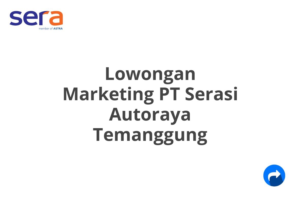 Lowongan Marketing PT Serasi Autoraya Temanggung