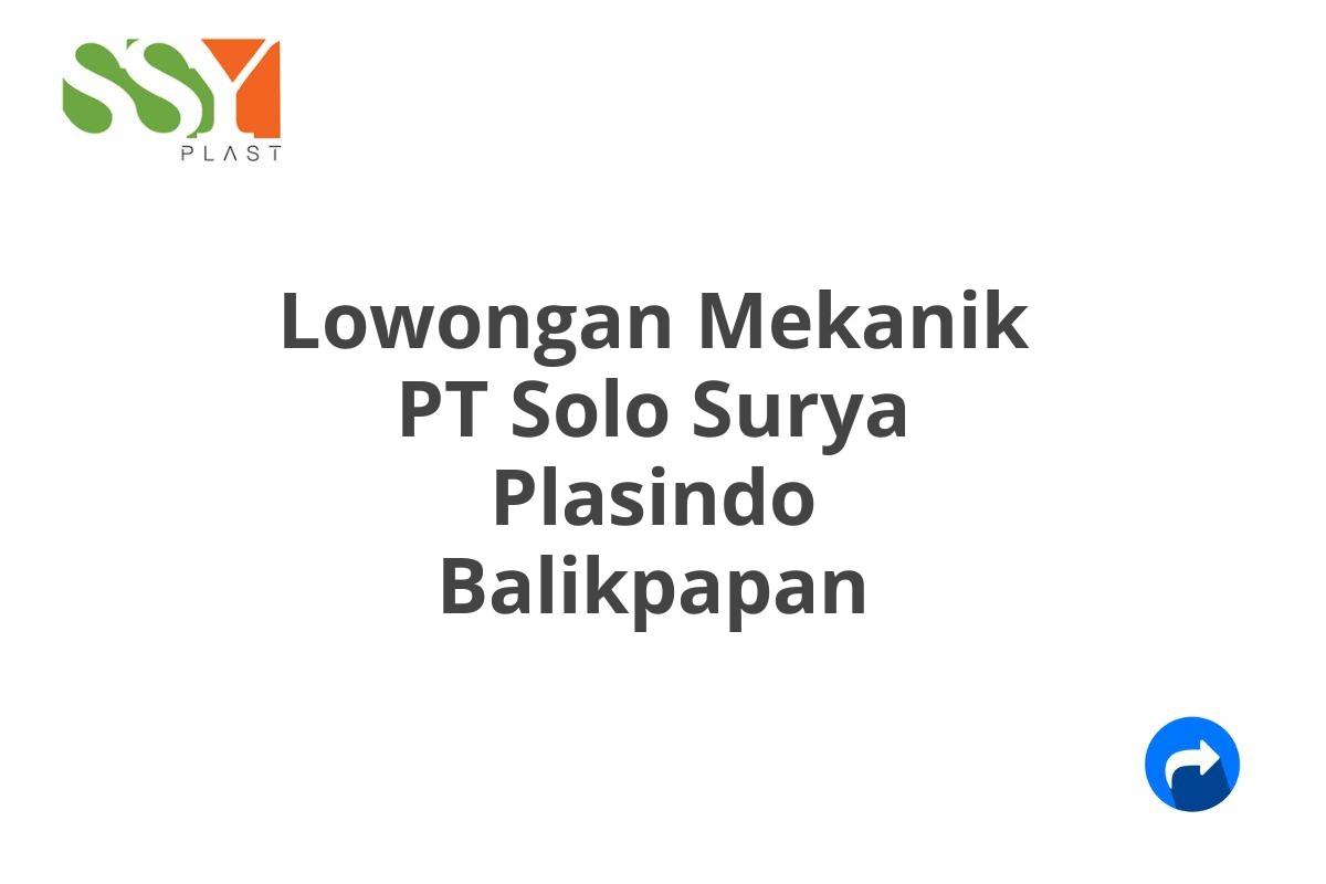 Lowongan Mekanik PT Solo Surya Plasindo Balikpapan