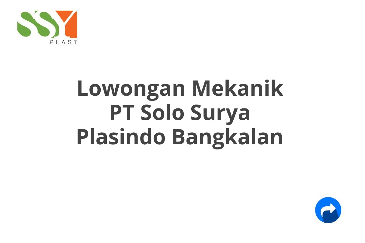 Lowongan Mekanik PT Solo Surya Plasindo Bangkalan