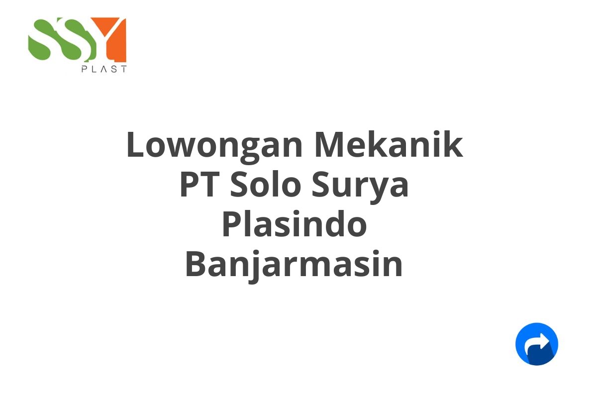 Lowongan Mekanik PT Solo Surya Plasindo Banjarmasin