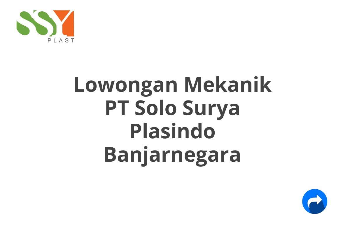 Lowongan Mekanik PT Solo Surya Plasindo Banjarnegara