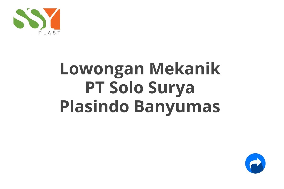 Lowongan Mekanik PT Solo Surya Plasindo Banyumas