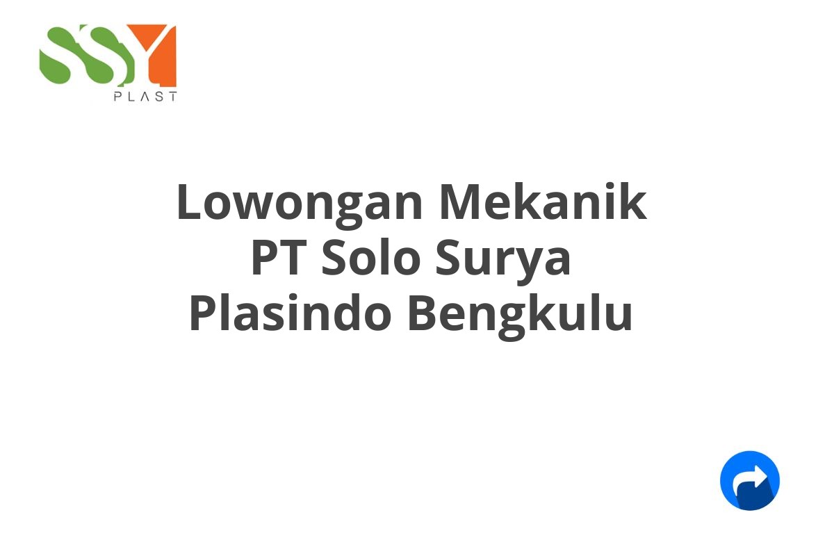 Lowongan Mekanik PT Solo Surya Plasindo Bengkulu