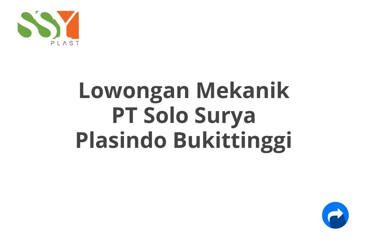 Lowongan Mekanik PT Solo Surya Plasindo Bukittinggi