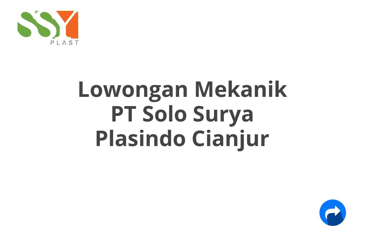 Lowongan Mekanik PT Solo Surya Plasindo Cianjur