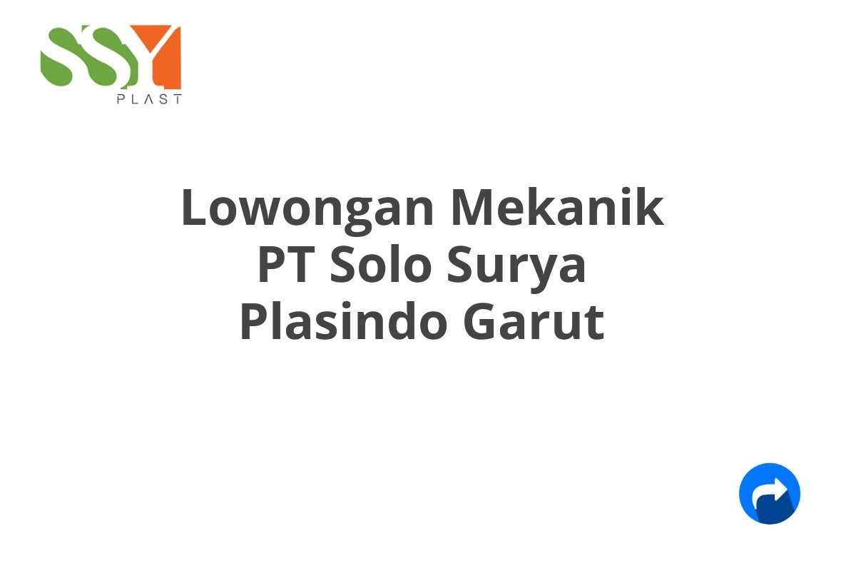 Lowongan Mekanik PT Solo Surya Plasindo Garut