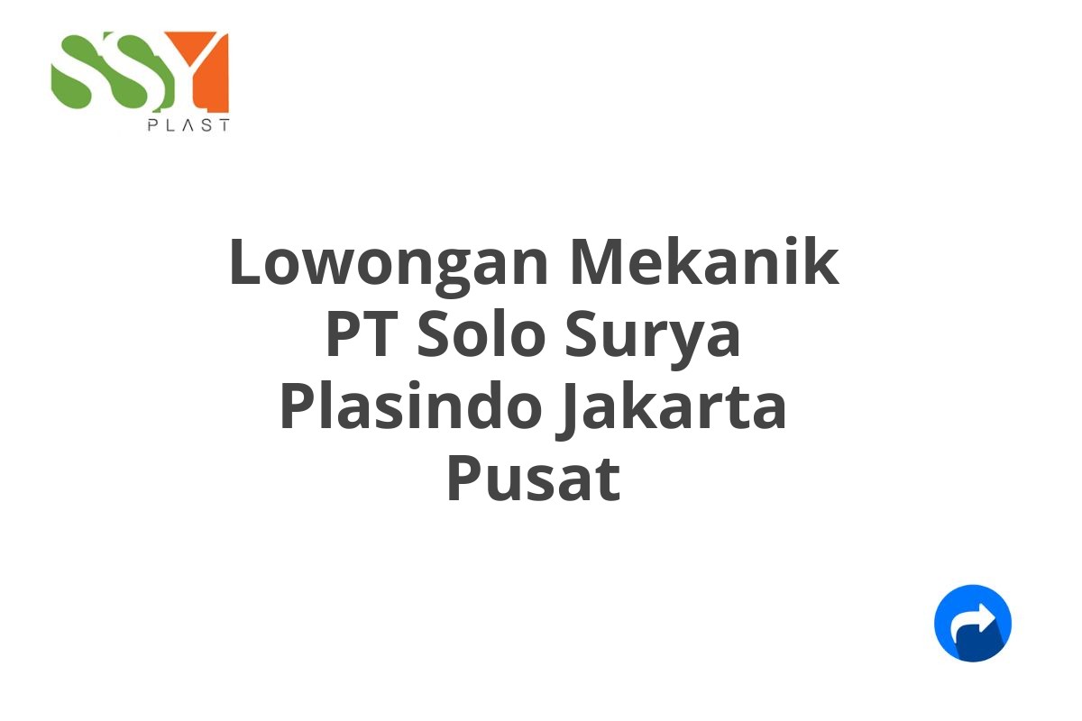 Lowongan Mekanik PT Solo Surya Plasindo Jakarta Pusat