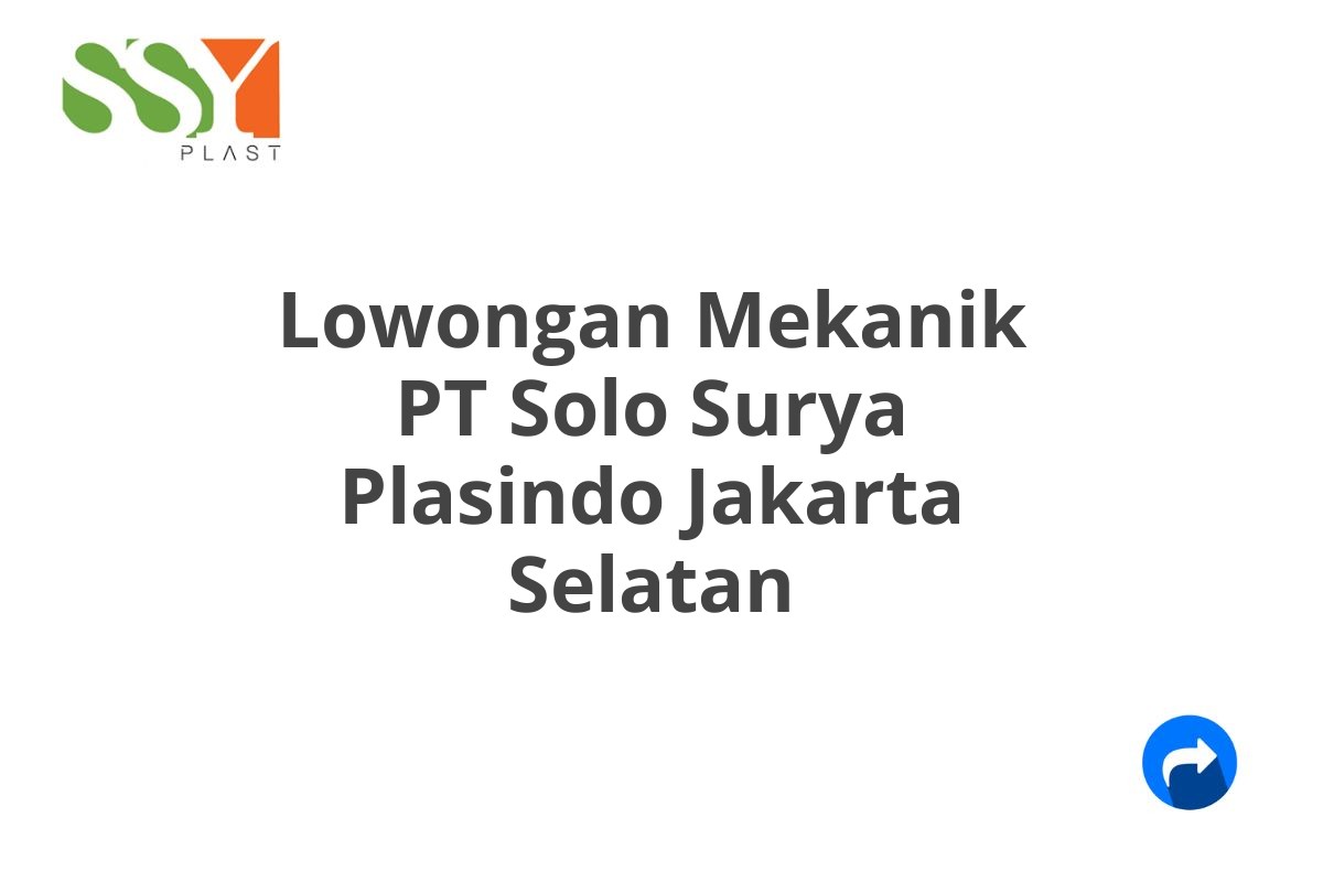 Lowongan Mekanik PT Solo Surya Plasindo Jakarta Selatan