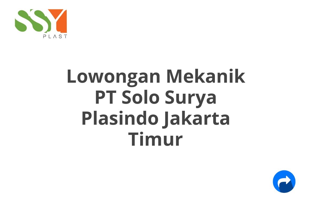 Lowongan Mekanik PT Solo Surya Plasindo Jakarta Timur