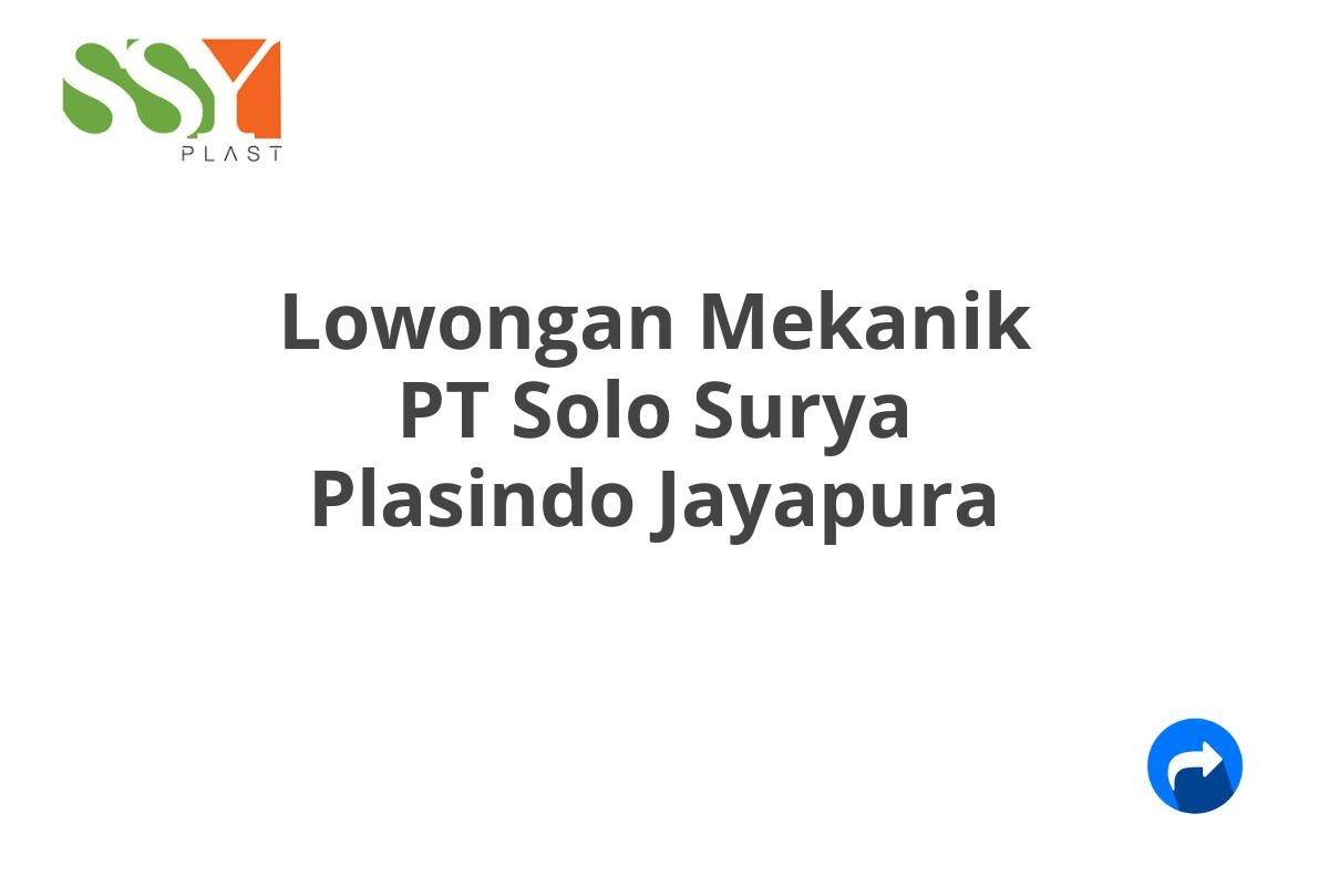 Lowongan Mekanik PT Solo Surya Plasindo Jayapura