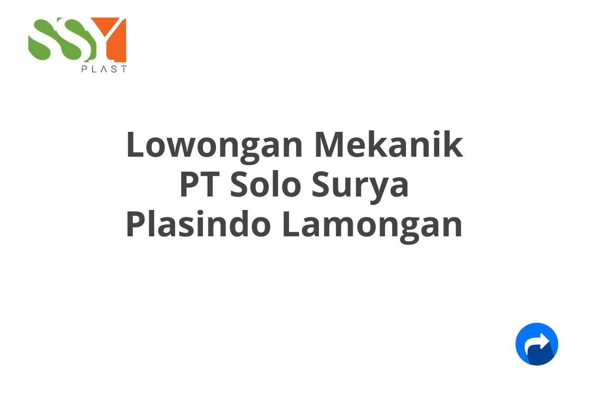 Lowongan Mekanik PT Solo Surya Plasindo Lamongan