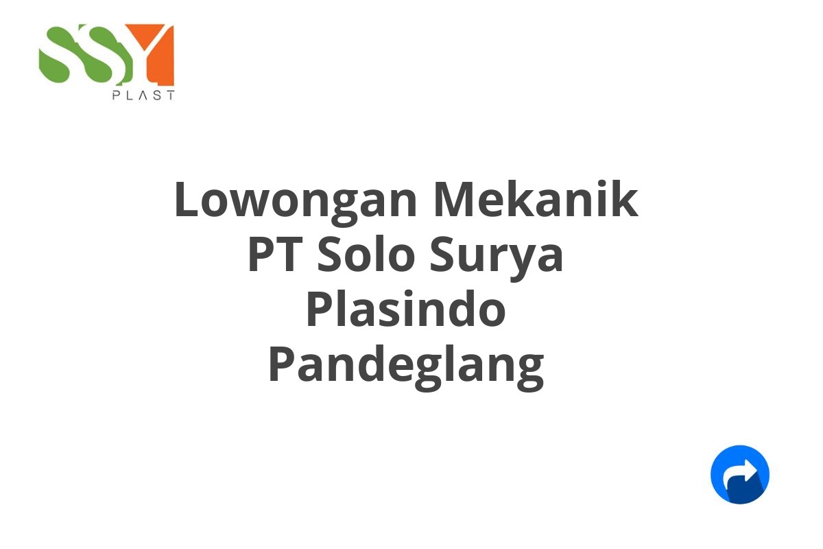 Lowongan Mekanik PT Solo Surya Plasindo Pandeglang