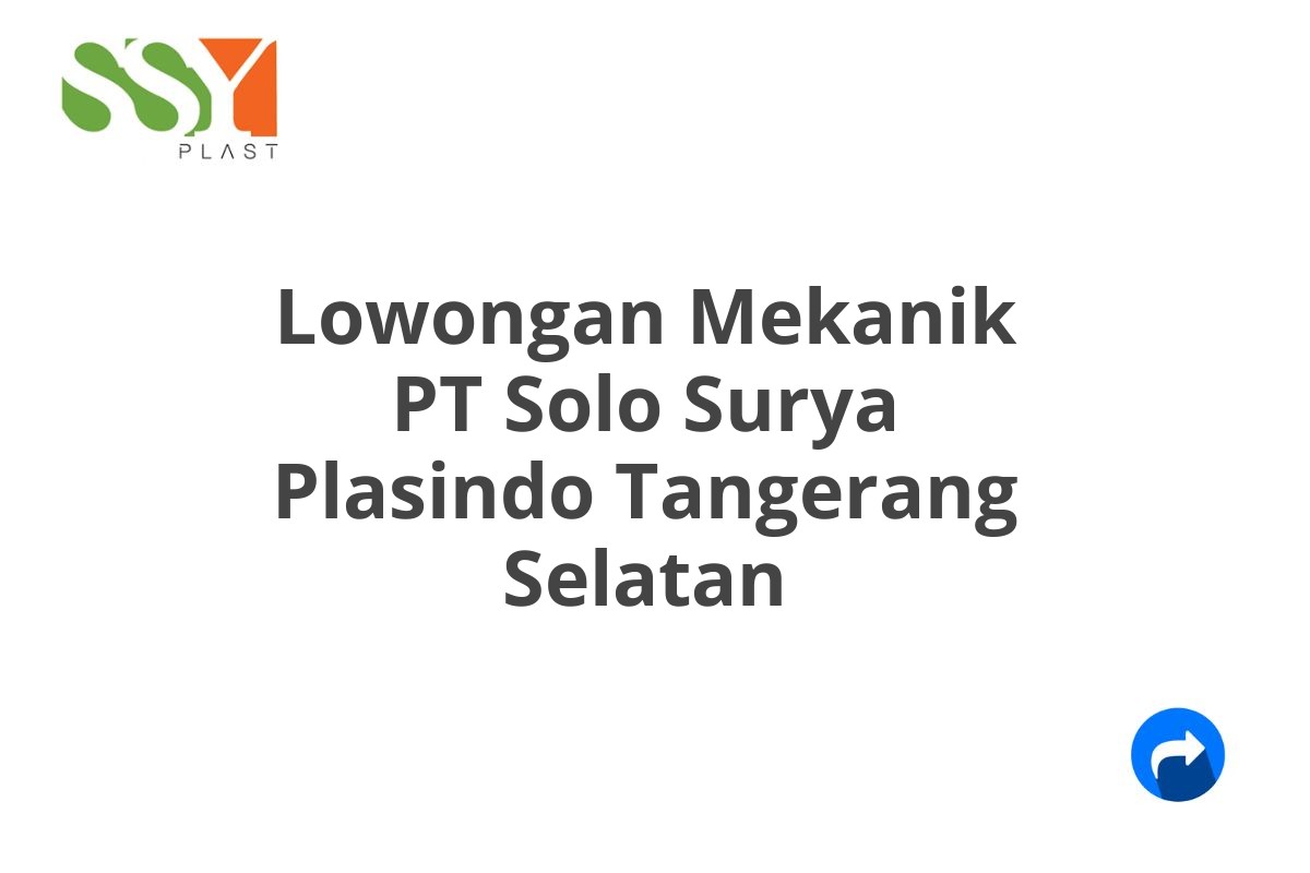 Lowongan Mekanik PT Solo Surya Plasindo Tangerang Selatan