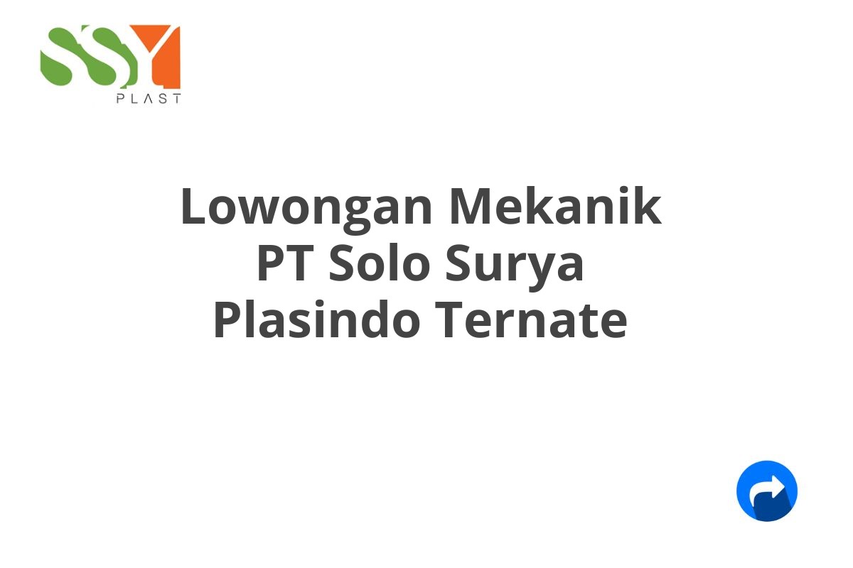 Lowongan Mekanik PT Solo Surya Plasindo Ternate