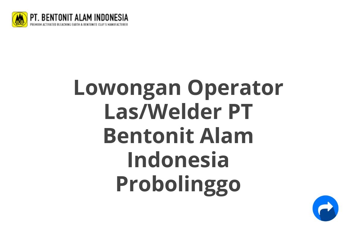 Lowongan Operator Las/Welder PT Bentonit Alam Indonesia Probolinggo