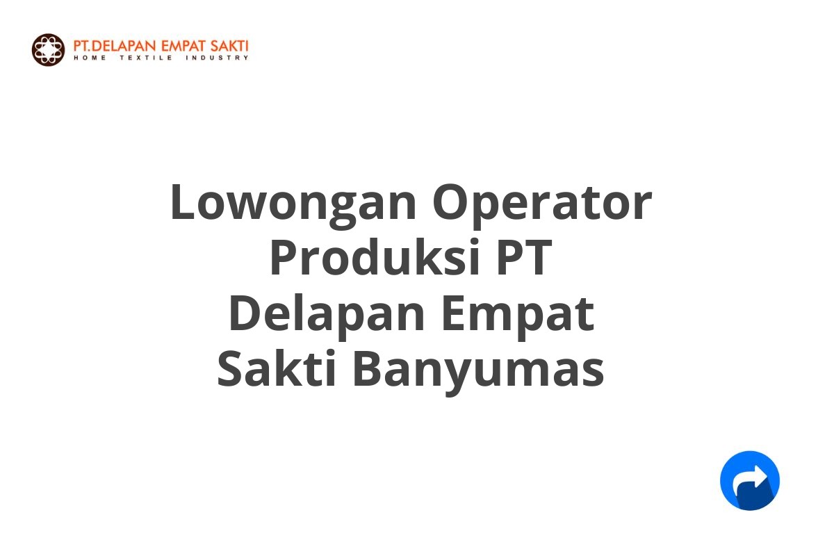 Lowongan Operator Produksi PT Delapan Empat Sakti Banyumas