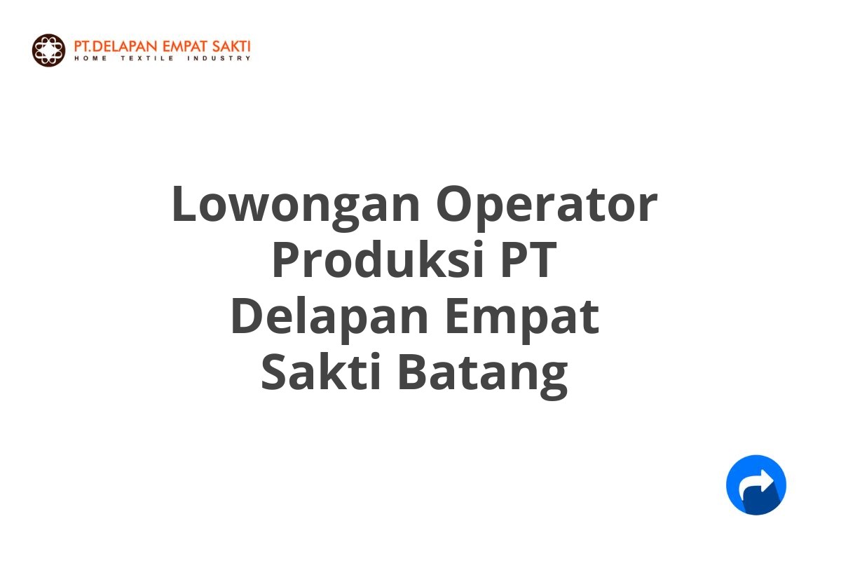 Lowongan Operator Produksi PT Delapan Empat Sakti Batang