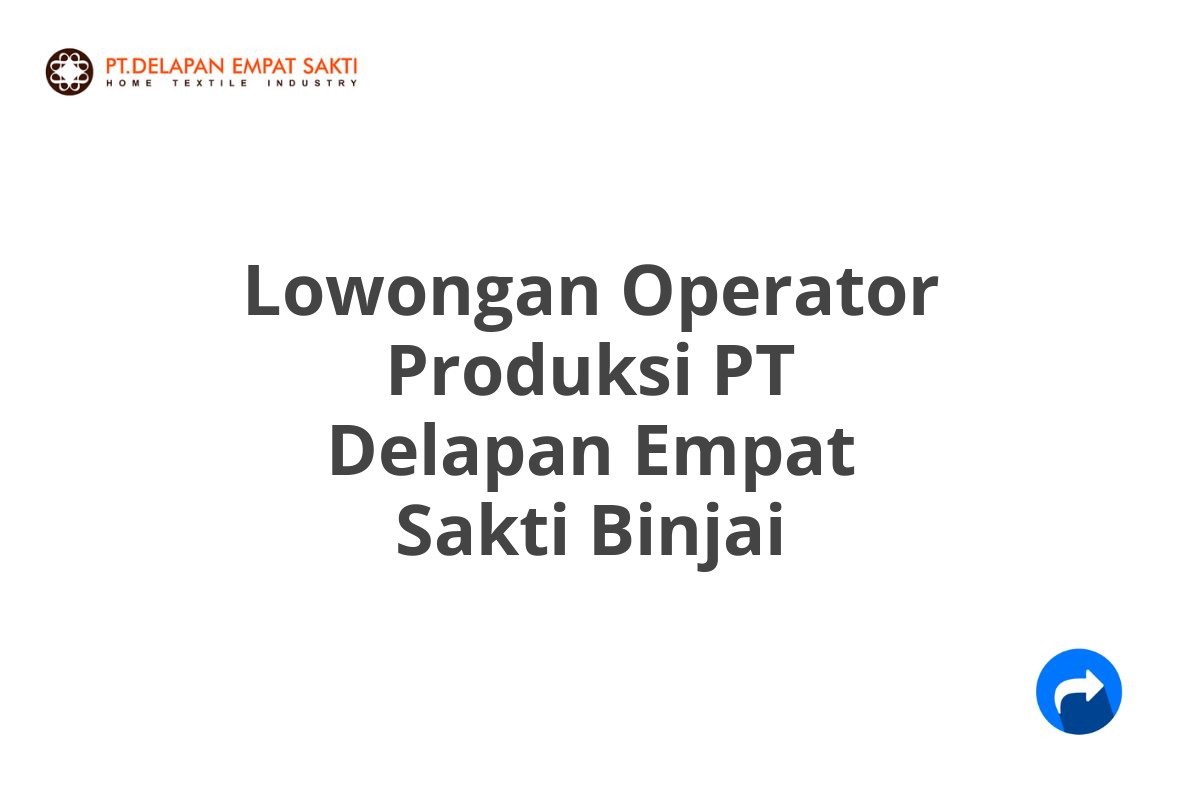 Lowongan Operator Produksi PT Delapan Empat Sakti Binjai