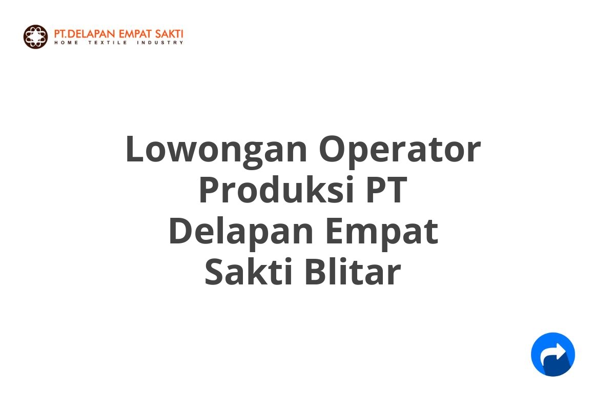 Lowongan Operator Produksi PT Delapan Empat Sakti Blitar