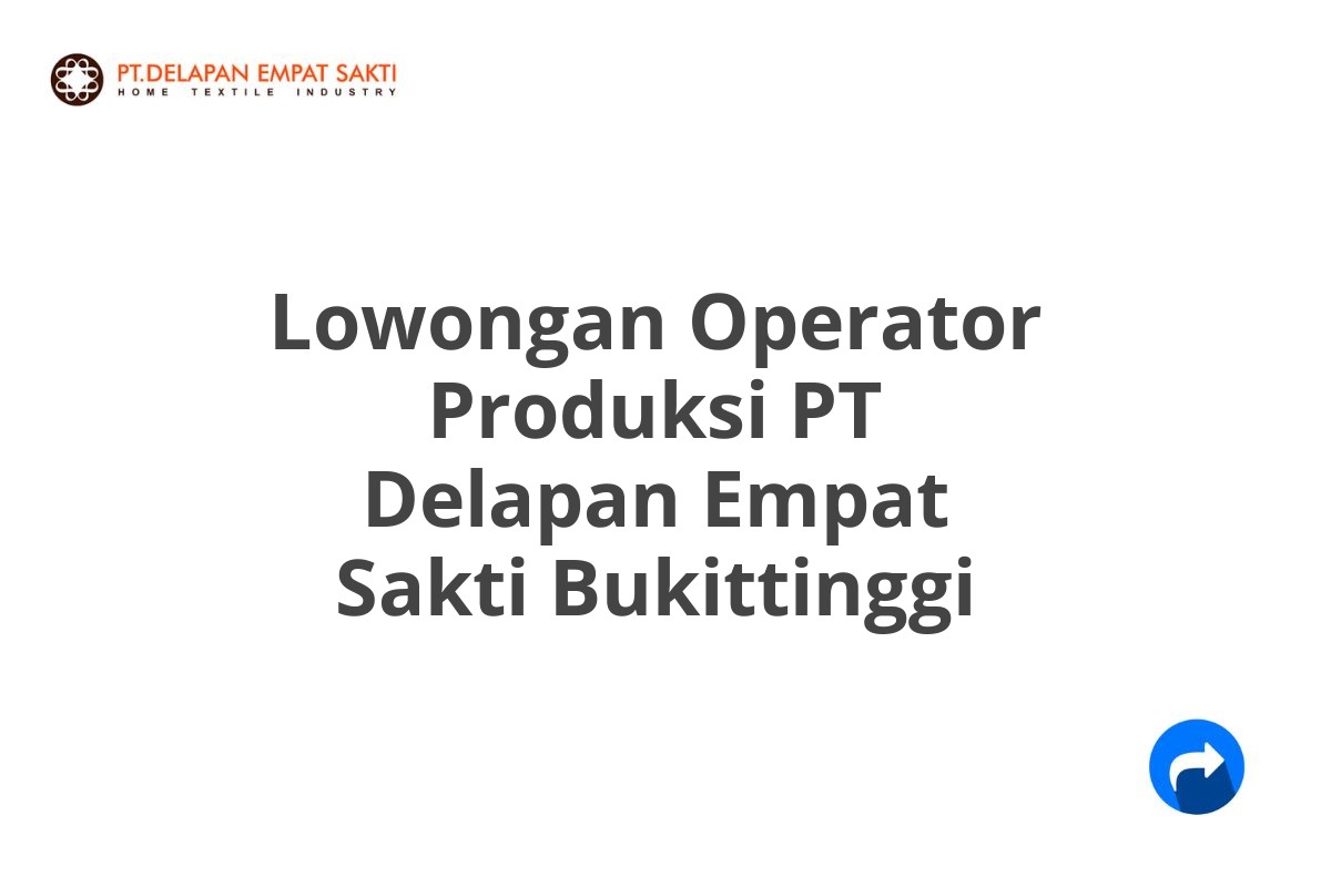 Lowongan Operator Produksi PT Delapan Empat Sakti Bukittinggi