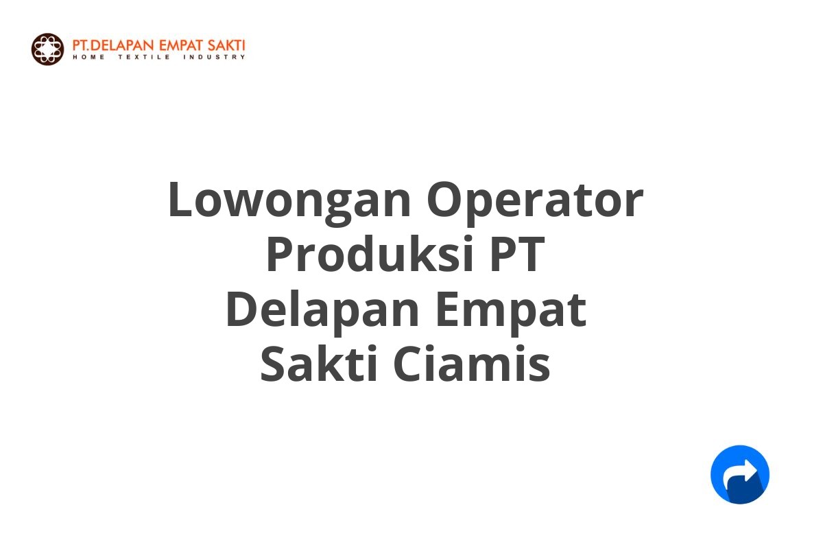Lowongan Operator Produksi PT Delapan Empat Sakti Ciamis