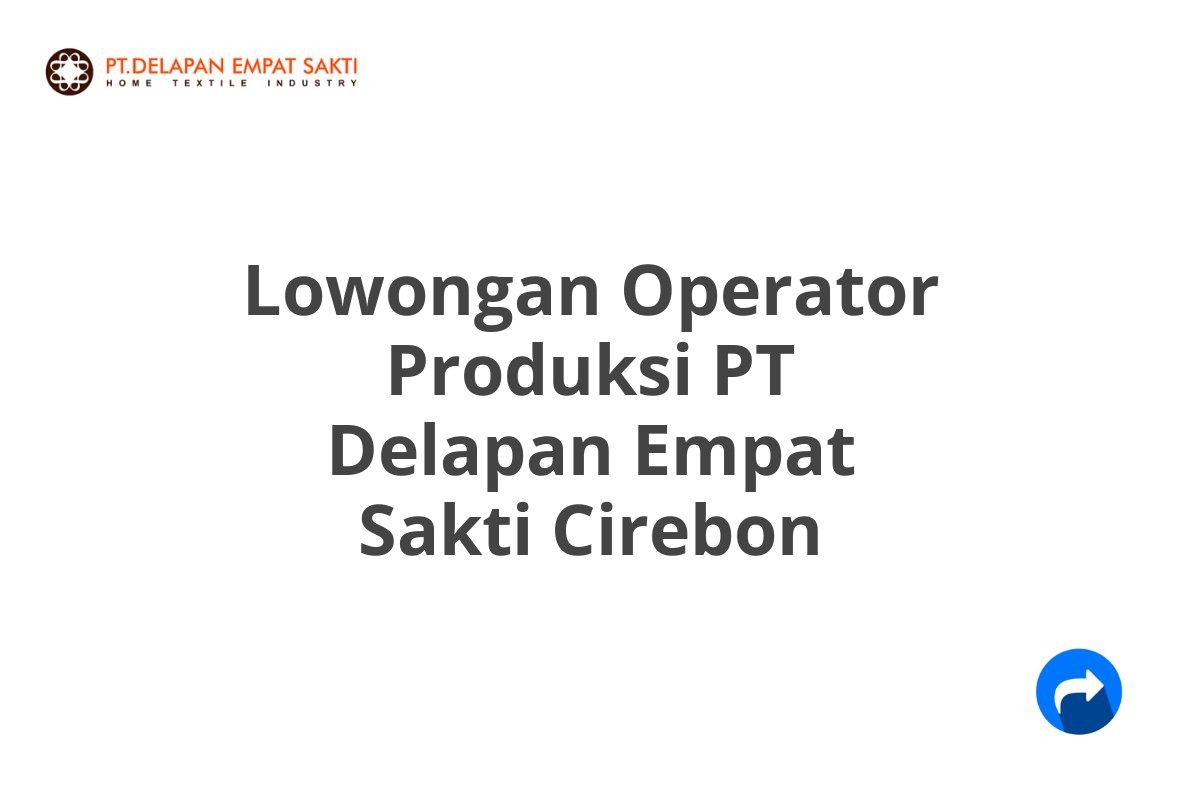 Lowongan Operator Produksi PT Delapan Empat Sakti Cirebon
