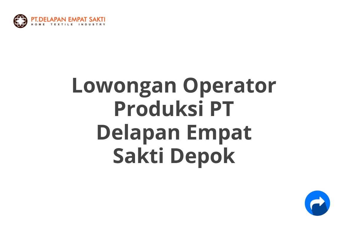 Lowongan Operator Produksi PT Delapan Empat Sakti Depok